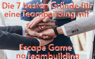 Teambildung: Die 7 besten Gründe für eine Teambuilding mit Escape Game 