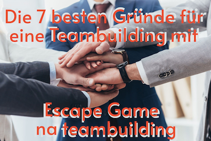Teambildung: Die 7 besten Gründe für eine Teambuilding mit Escape Game 